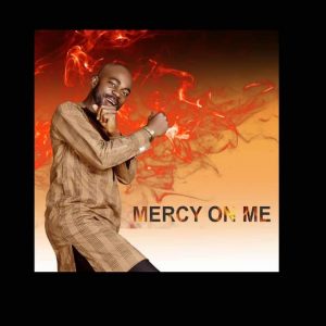 Prince Uche Chuks – Mercy on me